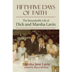 Fifty-Five Days of Faith: The Remarkable Story of Dick and Marsha Lavin
