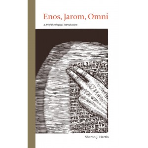 Enos, Jarom, Omni: a brief theological introduction