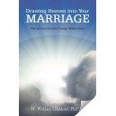 Drawing Heaven into Your Marriage: Eternal Doctrines that Change Relationships