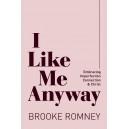 I Like Me Anyway: Embracing Imperfection, Connection & Christ