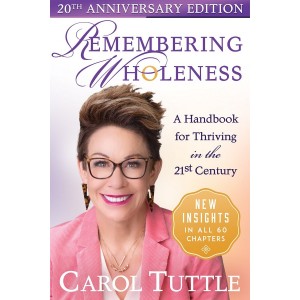 Remembering Wholeness: A Handbook for Thriving in the 21st Century (20th Anniversary Edition)