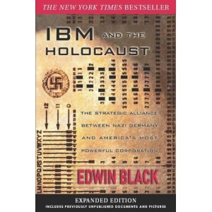 IBM and the Holocaust: The Strategic Alliance Between Nazi Germany and America's Most Powerful Corporation
