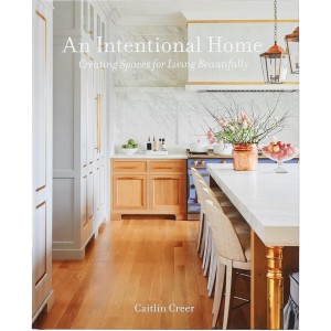 An Intentional Home: Creating Spaces for Living Beautifully