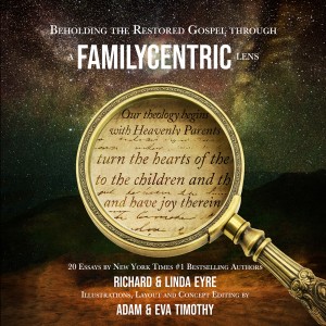 Beholding the Restored Gospel through a FamilyCentric Lens