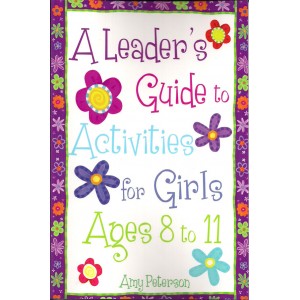 A Leader's Guide to Activities for Girls Ages 8 to 11